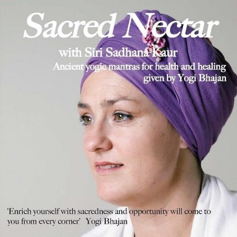Sacred Nectar by Siri Sadhana Kaur CD Ancient Yogic Mantras for Health and Healing